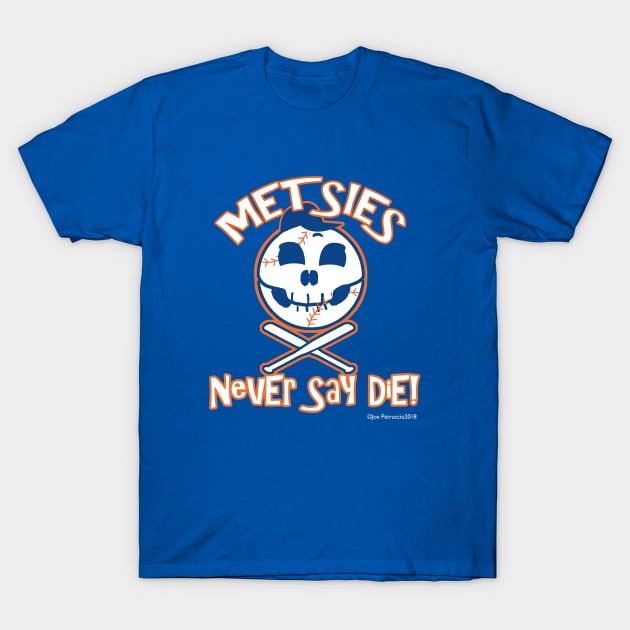 Metsies never say die T-Shirt by JoeyPaints